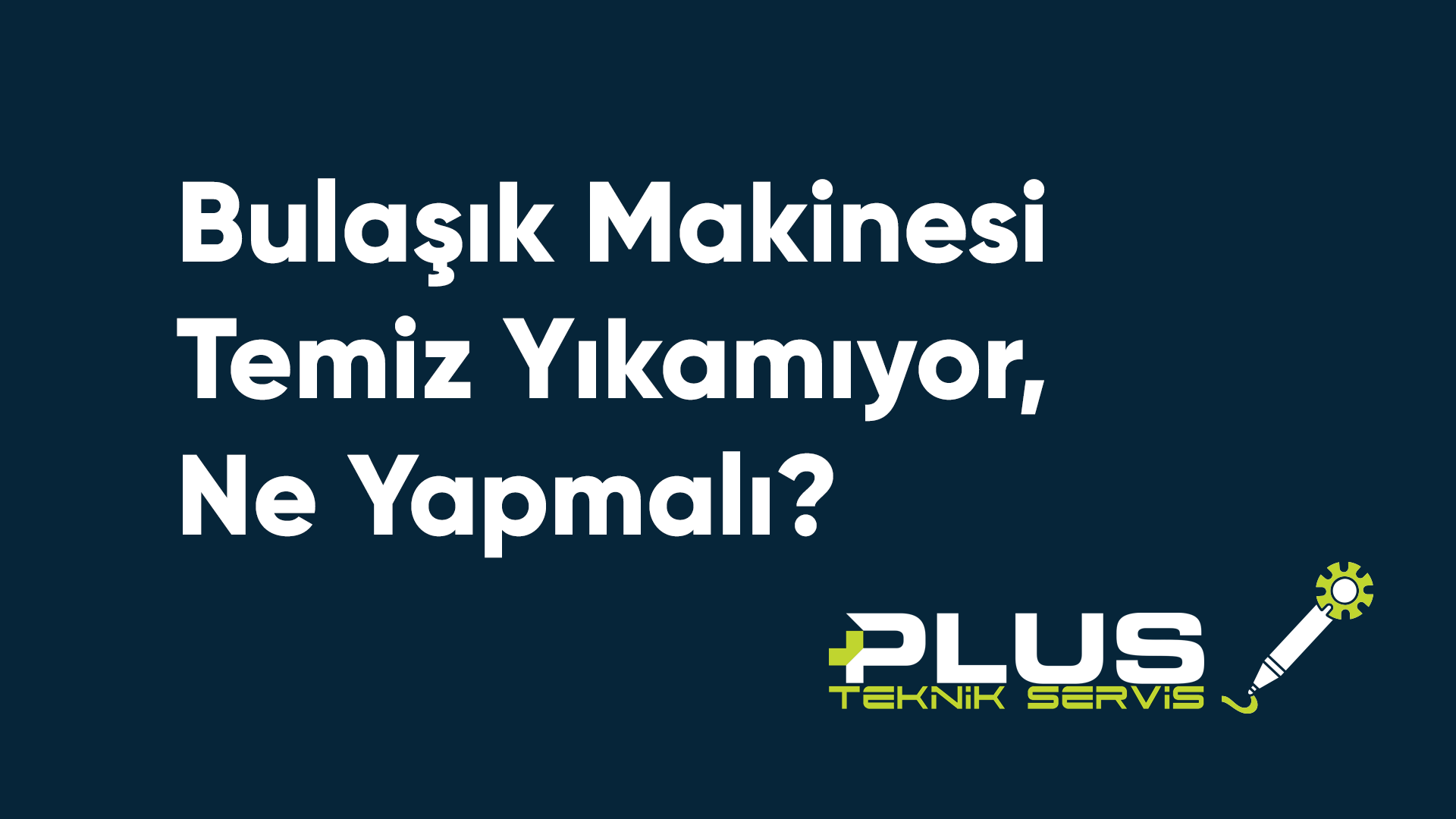 Bulaşık Makinesi Temiz Yıkamıyor, Ne Yapmalı?
