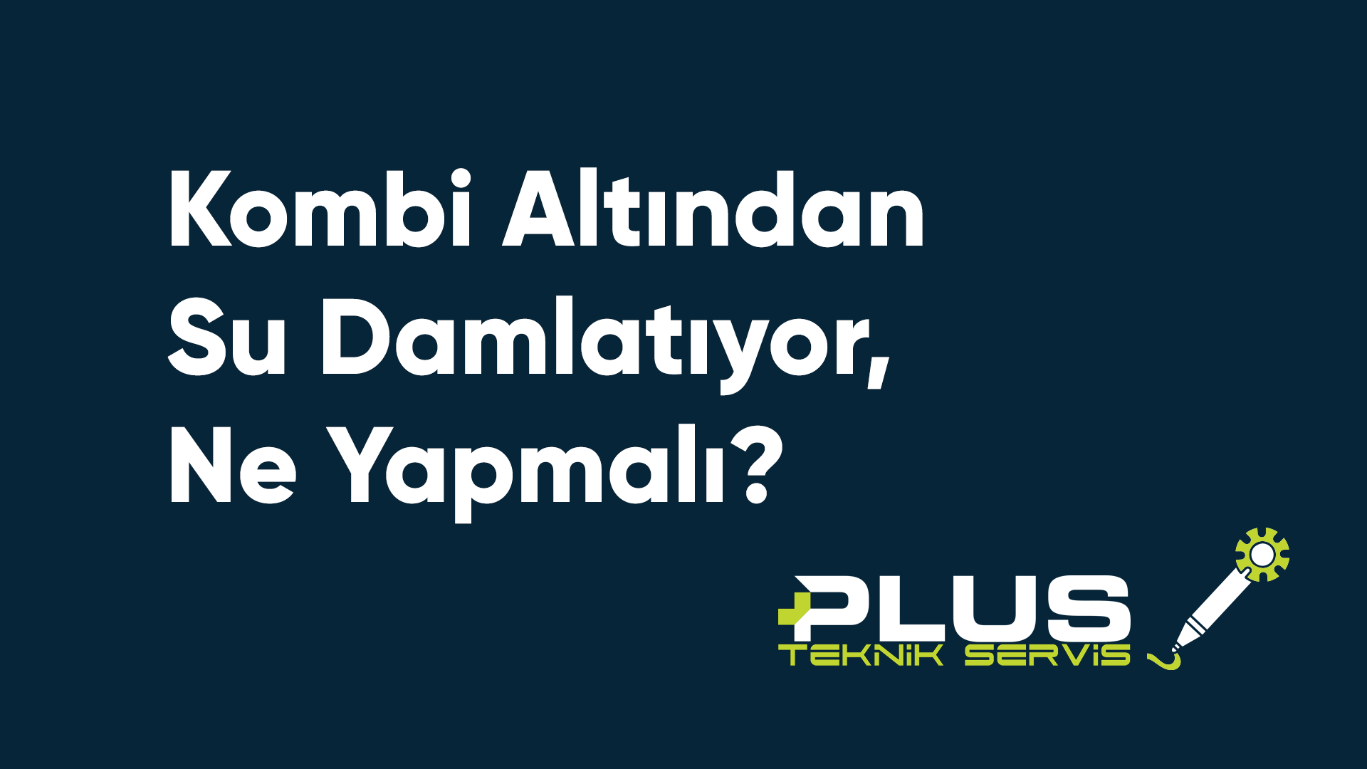 Kombi Altından Su Damlatıyor, Ne Yapmalı?