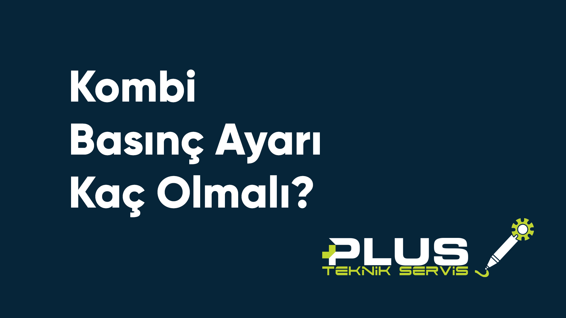 Kombi Basınç Ayarı Kaç Olmalı?