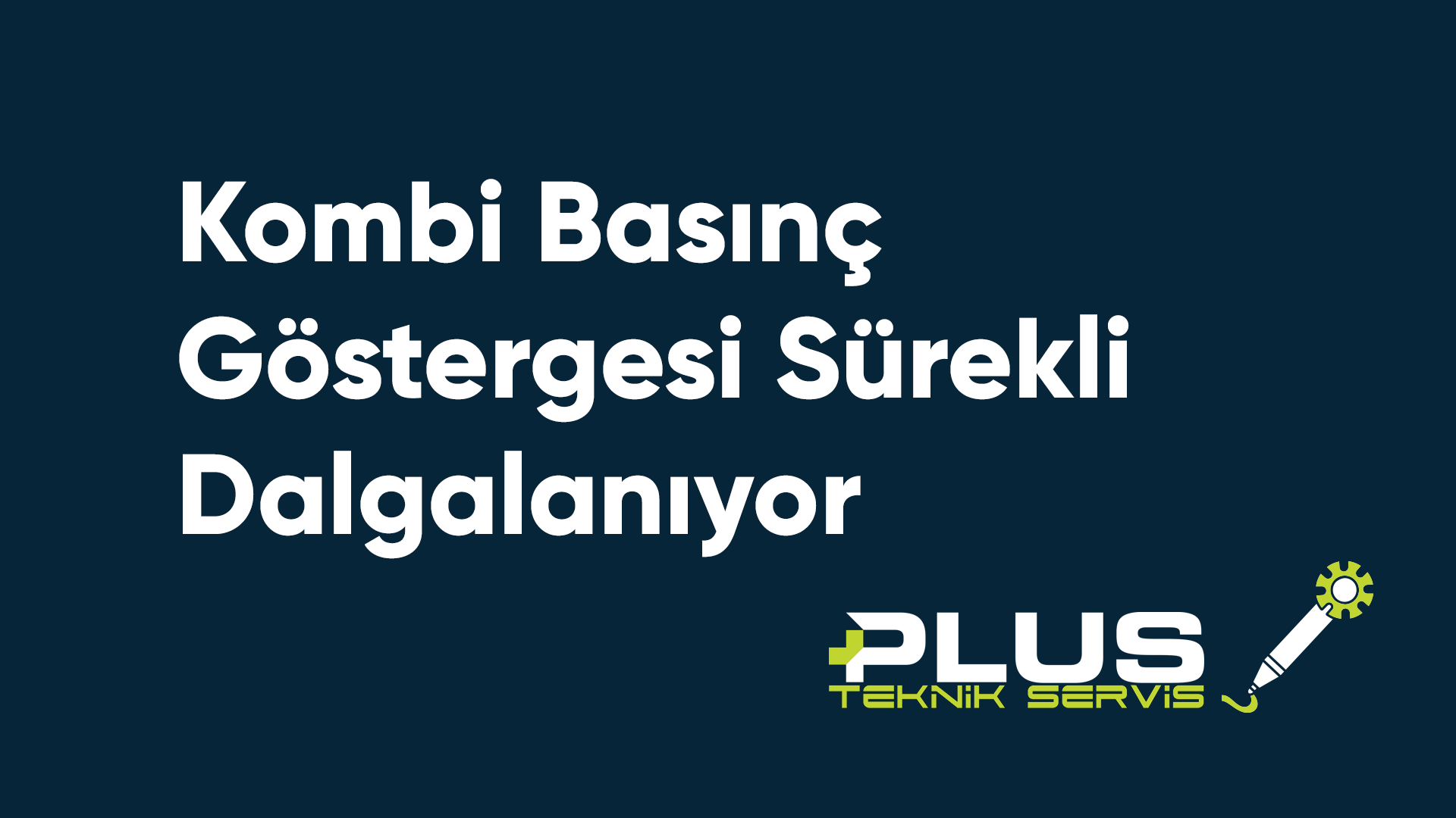 Kombi Basınç Göstergesi Sürekli Dalgalanıyor