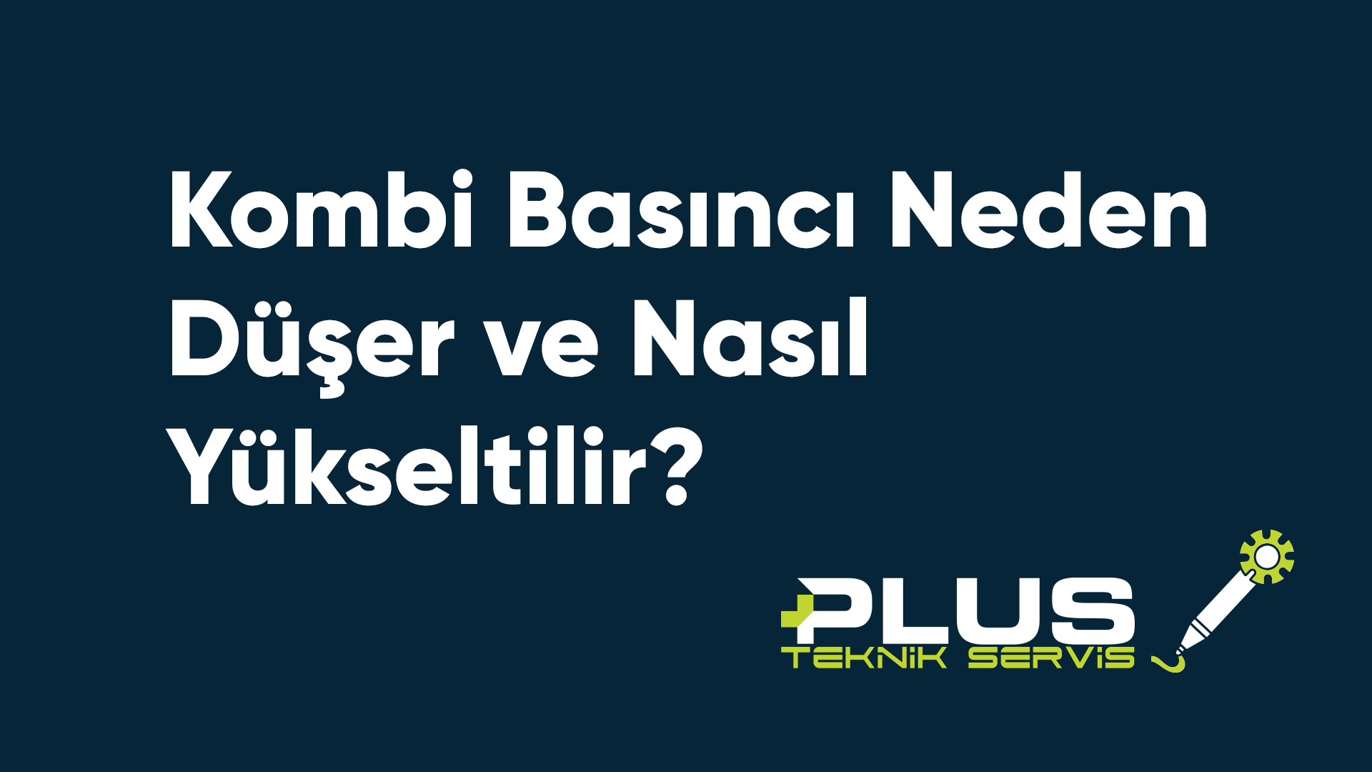 Kombi Basıncı Neden Düşer ve Nasıl Yükseltilir?