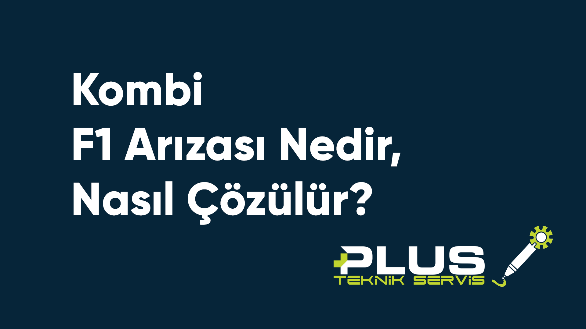 Kombi F1 Arızası Nedir, Nasıl Çözülür?