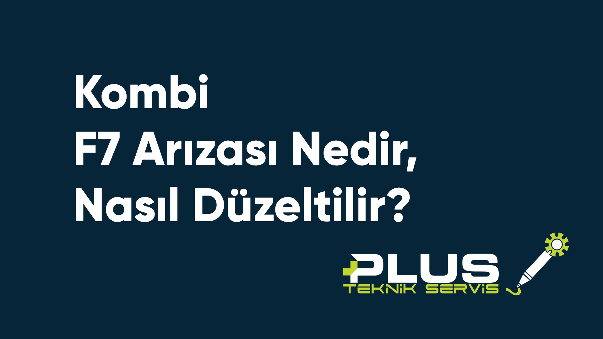 Kombi F7 Arızası Nedir, Nasıl Düzeltilir?