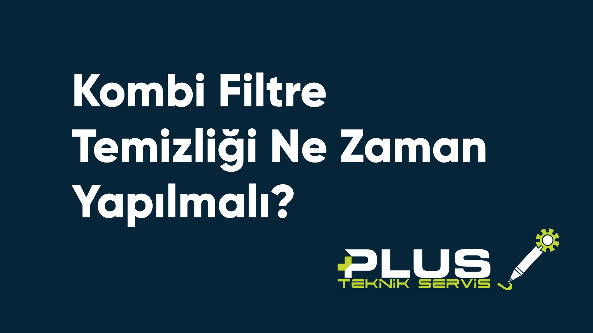 Kombi Filtre Temizliği Ne Zaman Yapılmalı?
