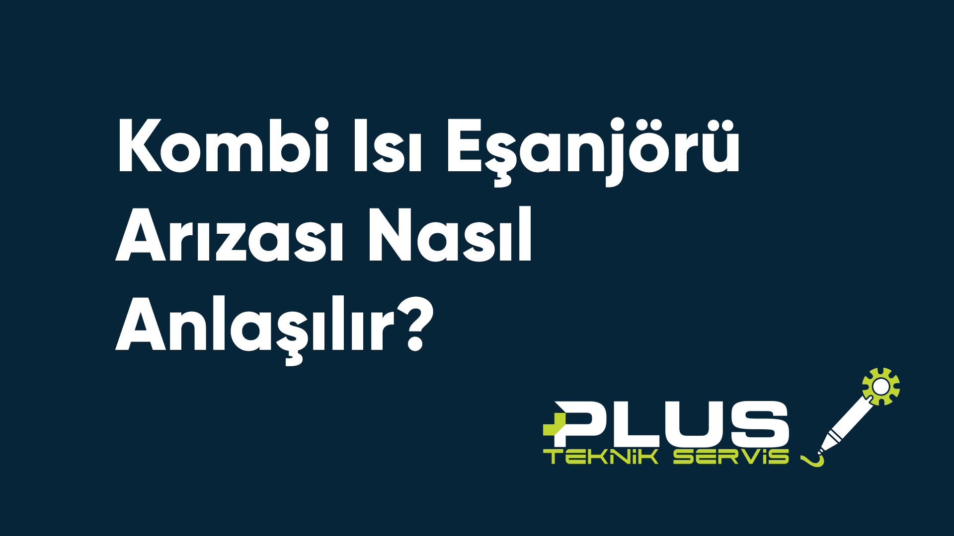Kombi Isı Eşanjörü Arızası Nasıl Anlaşılır?