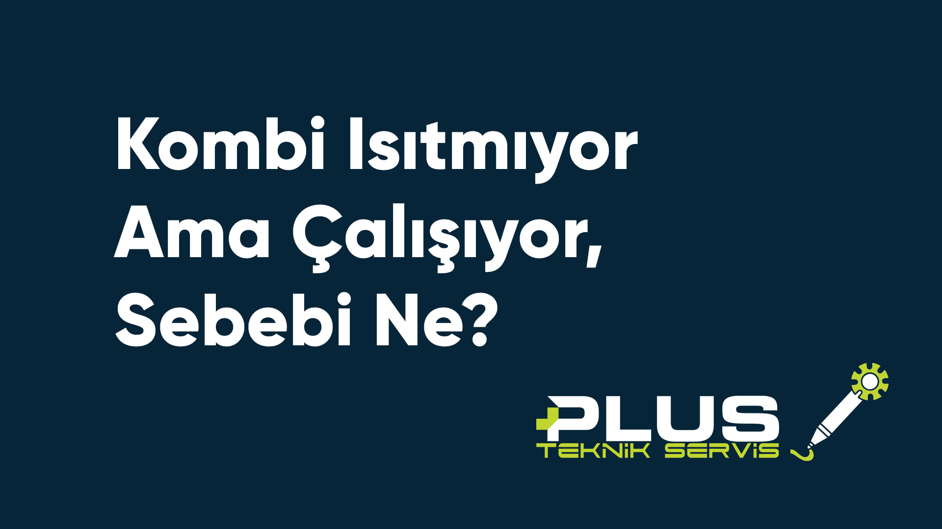 Kombi Isıtmıyor Ama Çalışıyor, Sebebi Ne?