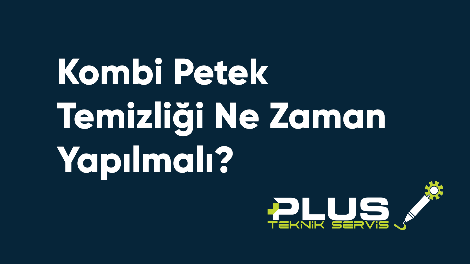 Kombi Petek Temizliği Ne Zaman Yapılmalı?