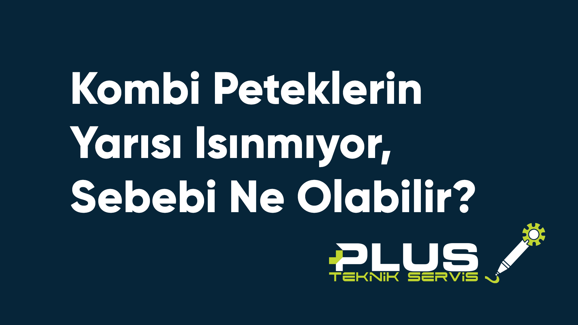 Kombi Peteklerin Yarısı Isınmıyor, Sebebi Ne Olabilir?