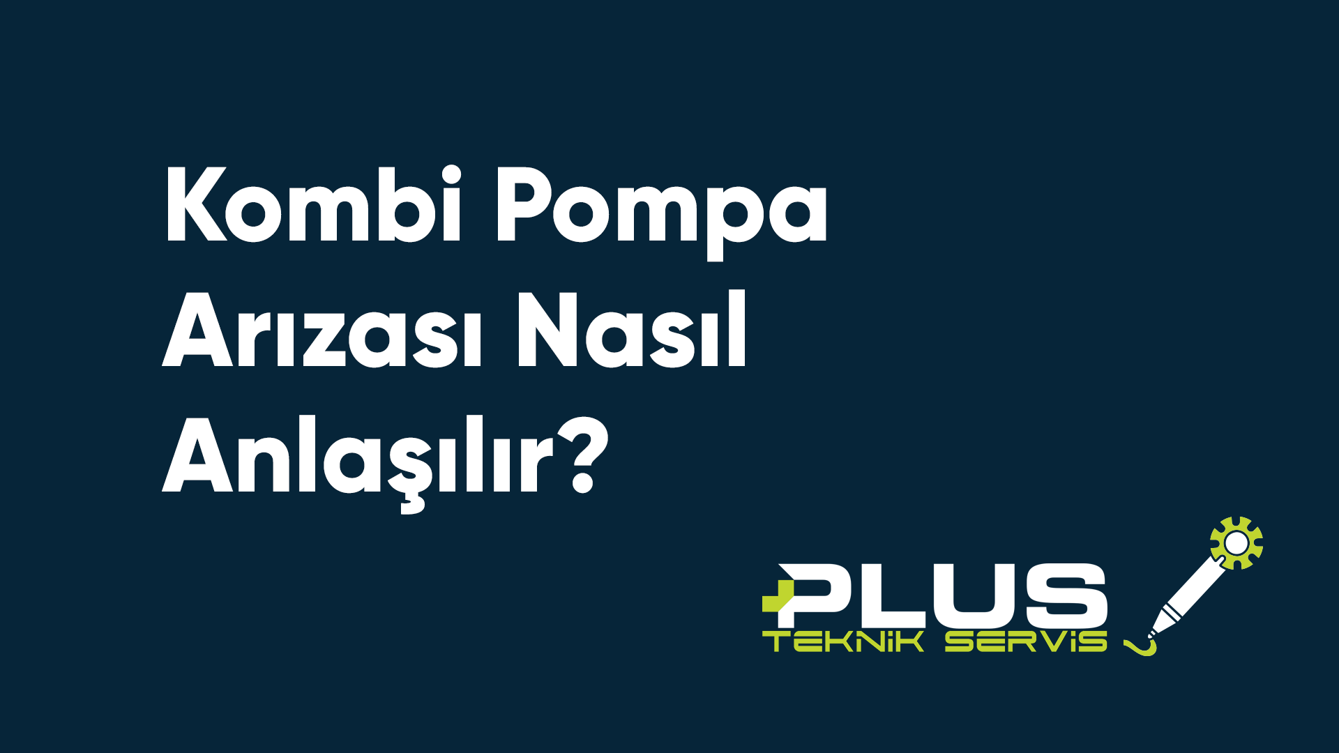 Kombi Pompa Arızası Nasıl Anlaşılır?