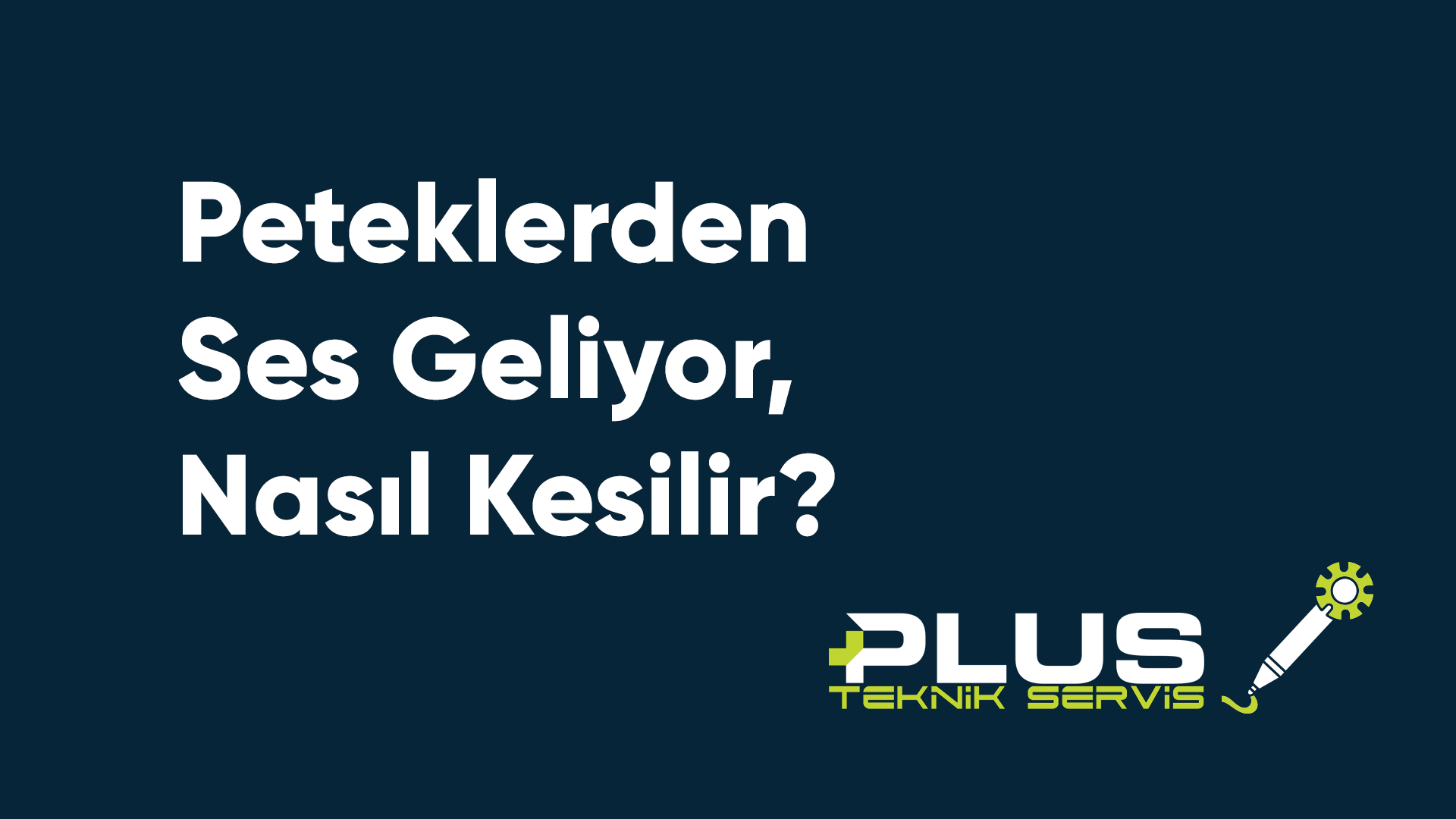 Peteklerden Ses Geliyor, Nasıl Kesilir?